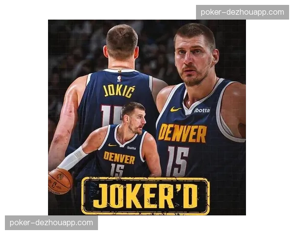 掘金十连胜锁定西部第三 约基奇体系展现季后赛前状态